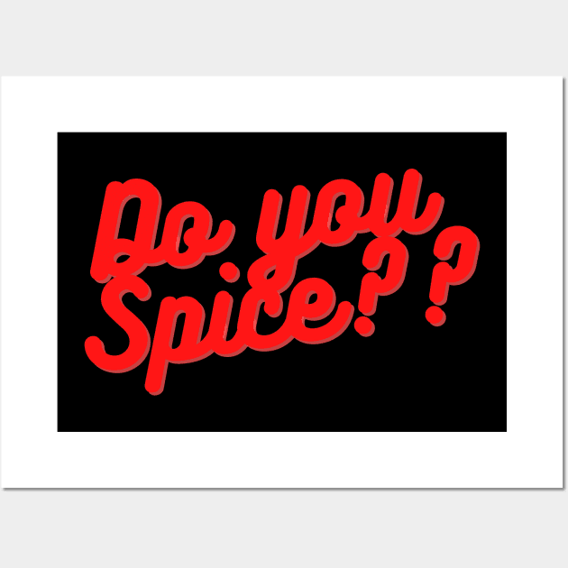 Do You Spice?? Wall Art by Serene Twilight